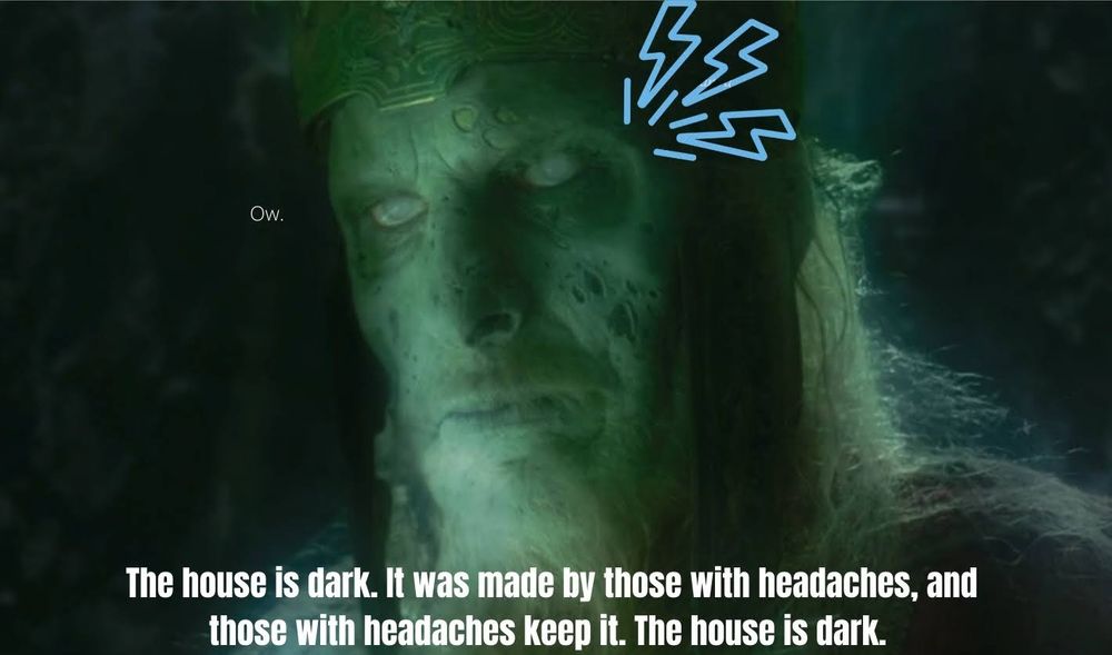 The leader of the Dead Army says, "The house is dark. It was made by those with headaches, and those with headaches keep it. The house is dark." Also "Ow."