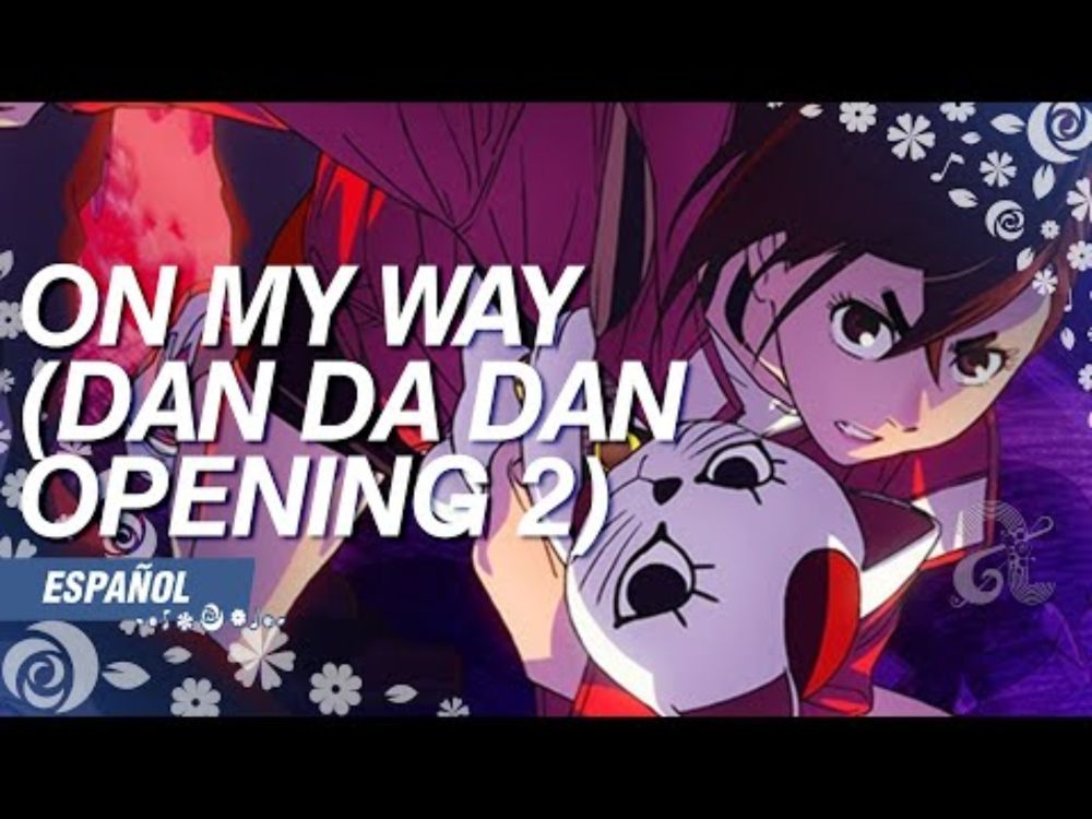 DAN DA DAN OP 2 LATINO: On My Way ✿ | Cover en español: Ankari