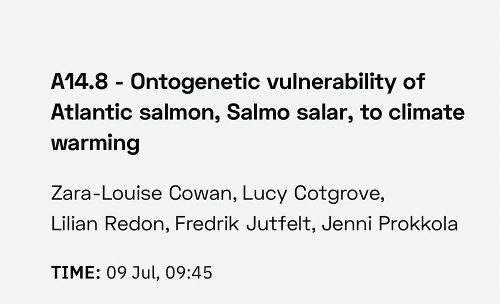 Screenshot with title: Ontogenetic vulnerability of Atlantic salmon, Salmo salar, to climate warming, and authors Zara-Louise Cowan, Lucy Cotgrove, Lilian Redon, Fredrik Jutfelt, Jenni Prokkola. Time of talk: 09 Jul 09:45