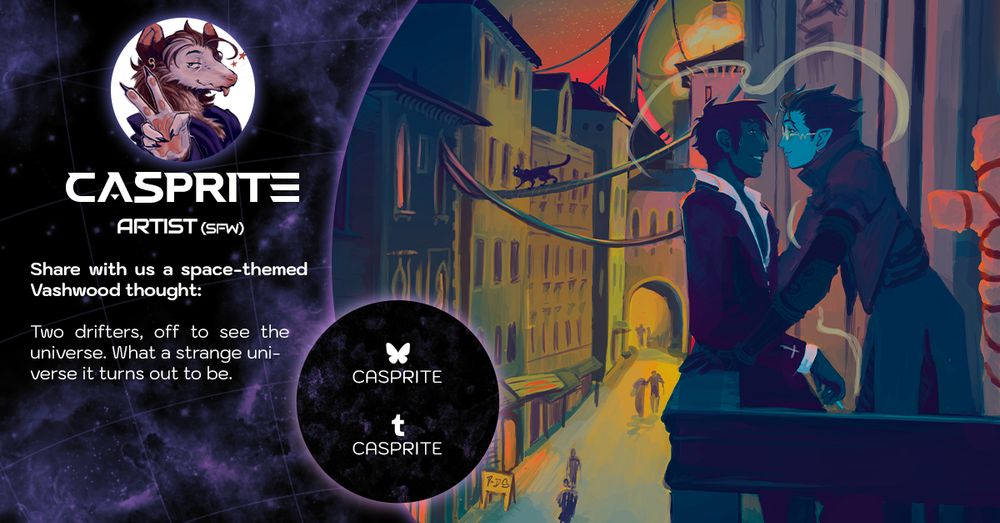 A contributor intro graphic showing a city at night rendered in unusual colors. Vash and Wolfwood stand on a balcony, lost in each other's eyes. In the background: The glow of a Plant and a wandering cat.

The graphic reads:

Casprite (SFW Artist)
Share with us a space-themed Vashwood thought: Two drifters, off to see the universe. What a strange universe it turns out to be.

Socials
Casprite on Bluesky and Tumblr.
