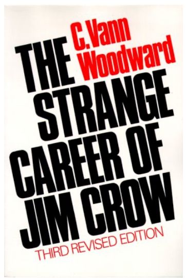 Cover of 3rd Edition The Strange Career of Jim Crow by C. Vann Woodward. 