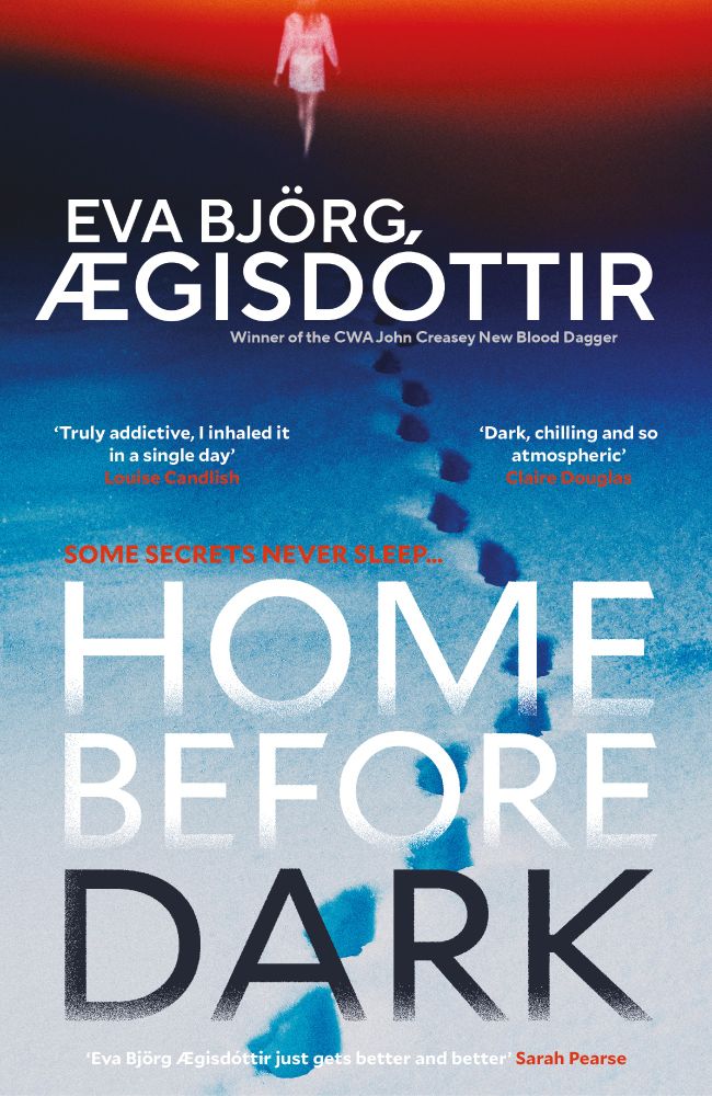 Cover for book Home Before dark by Eva Björg Ægisdóttir (tr Victoria Cribb). A field of snow with deep footprints heading into the distance. Just in sight is a young woman with her back to us, walking away into a red haze. She is dressed in a short white coat.