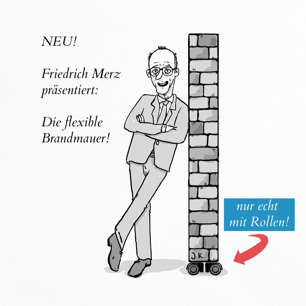 Neu! Friedrich Merz präsentiert: Die flexible Brandmauer! Daneben ein Cartoon von FM, der sich an eine Mauer lehnt, die auf Rollen steht. Daneben ein Pfeil mit der Erklärung "nur echt mit Rollen!" in Farben des AfD Logos. 