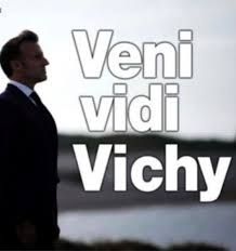 Macron em pose de sentido com a frase "Veni, vidi, Vichy", fazendo alusão a frase atribuída a Julio Cesar e ao governo colaboracionista nazista da França de Vichy.
