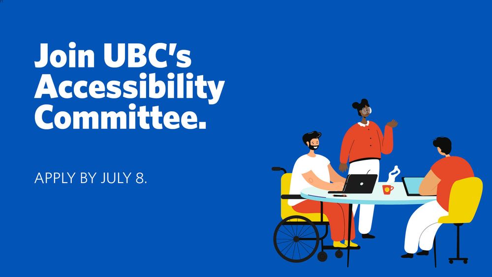 Illustration of three diverse individuals—one using a wheelchair, one standing, and one seated—collaborating around a table with laptops and coffee mugs. Text overlay reads: Join UBC’s Accessibility Committee. Apply by July 8.