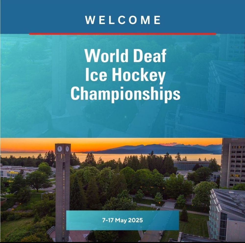 Graphic with aerial sunset photo of UBC, with the UBC clock tower, Irving K Barber Learning Centre and Buchanan building amidst lush green trees. The text reads: “Welcome. World Deaf Ice Hockey Championships: May 7–17, 2025. 