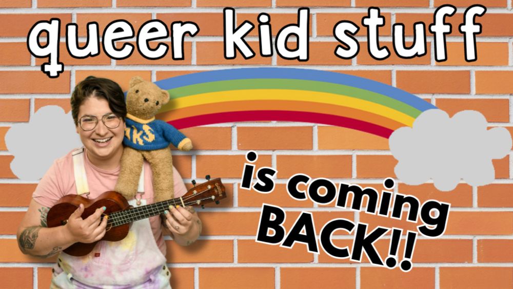 Bring Back QUEER KID STUFF!