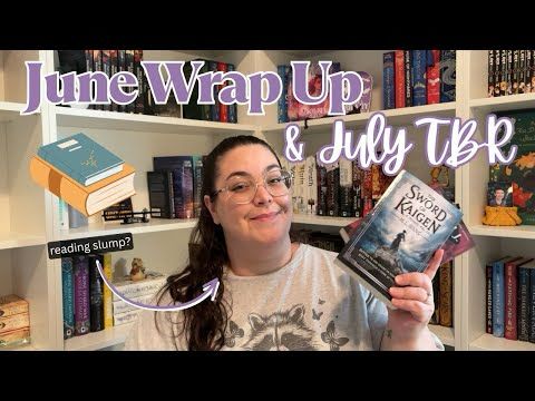 🆘 June Wrap Up & July TBR - moving house put me in a SLUMP 😱