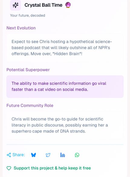 Part of the output from my Bluesky Roast which says I will ‘become the go to guide for scientific literacy in public discourse, possibly earning me a superhero cape made of DNA strands.” Heck yeah!