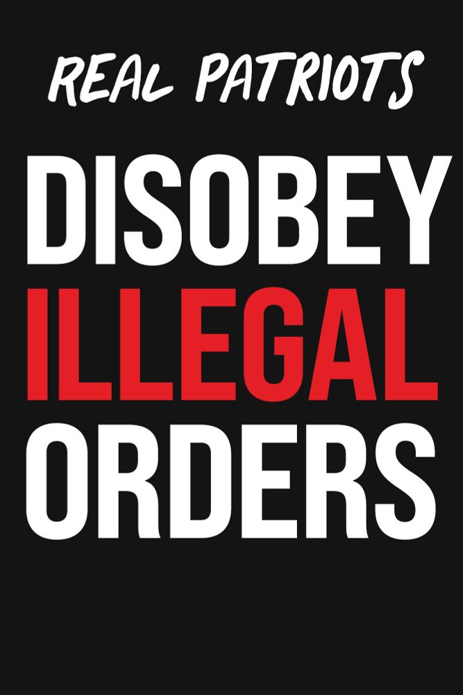 black protest sign that says "REAL PATRIOTS DISOBEY ILLEGAL ORDERS"