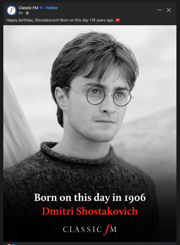 A post from Classic FM celebrating the birthday of Dmitri Shostakovich featuring a photo of Daniel Radcliffe, who bears a very light resemblance to Shostakovich because Shostakovich was wearing the round Harry Potter glasses before Harry Potter was.