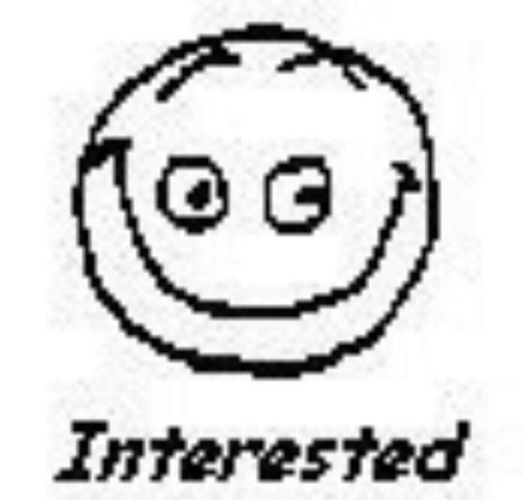 an exaggeratedly smiling face with the caption "Interested" in italics.