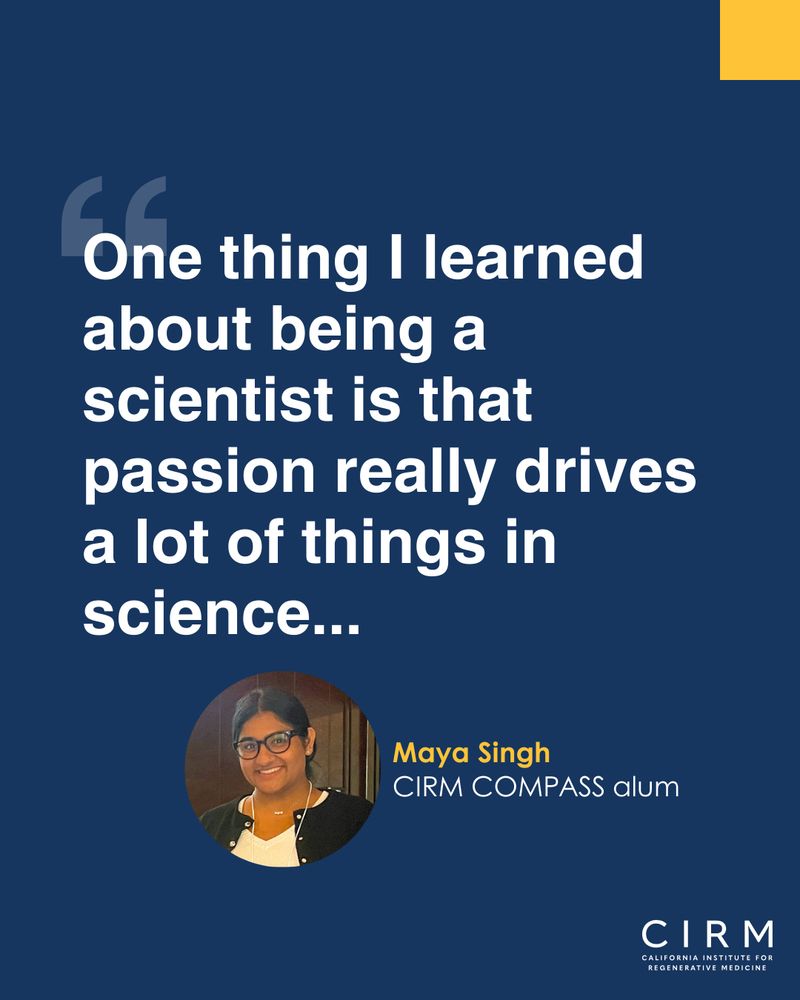 Quote graphic of CIRM COMPASS work trainee alum, Maya Singh.
