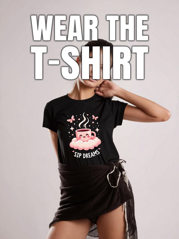 soft comfortable Sip Dreams T-Shirt