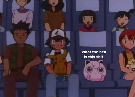 Picture from the pokemon show and jigglypuff is watching a movie with the caption "what the hell is this shit"