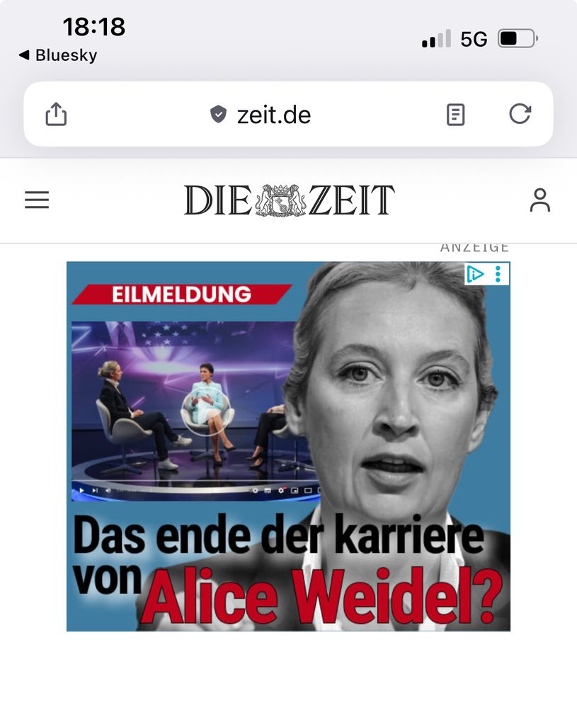 Anzeige mit Portraitfoto von Alice Weidel daneben kleines Foto von Alice Weidel in einer TV-Talk-Situation mit Sahra Wagenknecht. 
Schlagzeile: Eilmeldung. Das Ende der Karriere der Alice Weidel?
