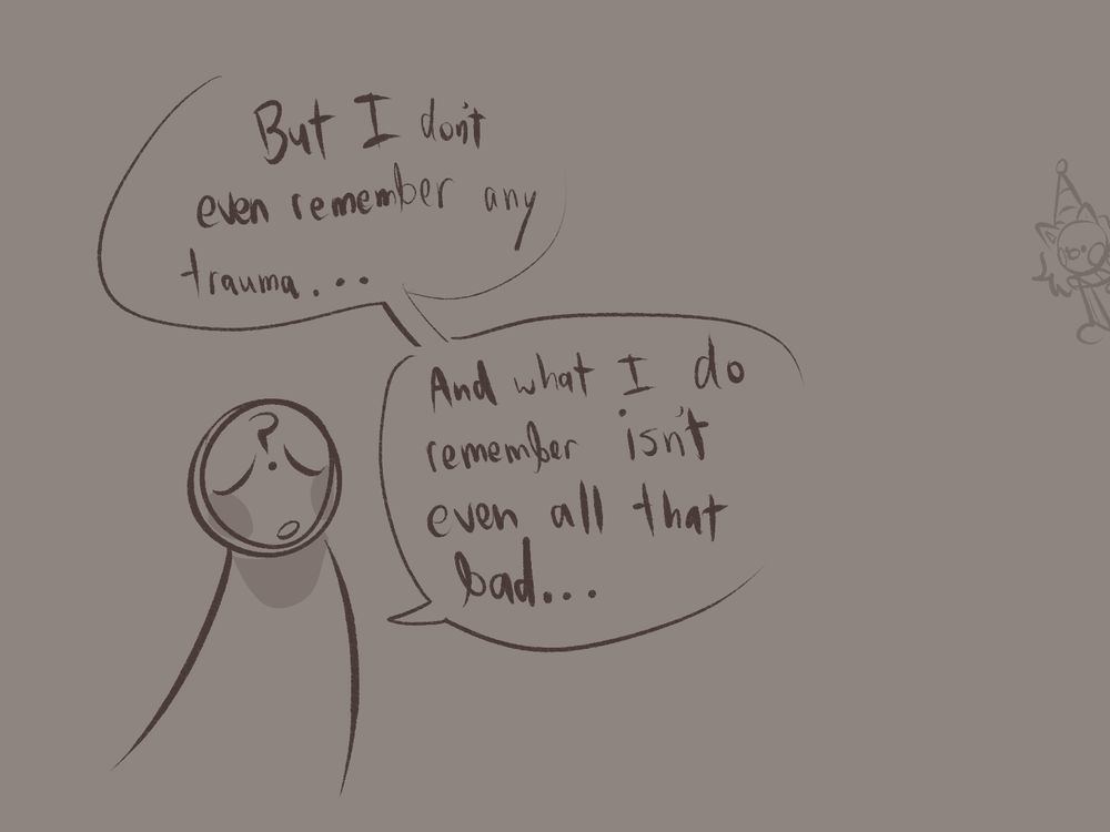 A person with a question mark on their face saying “But I don’t remember any trauma…and what I do remember isn’t even all that bad…”