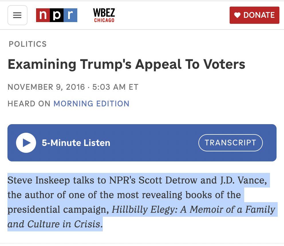 r
WBEZ
CHICAGO
• DONATE
POLITICS
Examining Trump's Appeal To Voters
NOVEMBER 9, 2016 • 5:03 AM ET
HEARD ON MORNING EDITION
5-Minute Listen
TRANSCRIPT
Steve Inskeep talks to NPR's Scott Detrow and J.D. Vance, the author of one of the most revealing books of the presidential campaign, Hillbilly Elegy: A Memoir of a Family and Culture in Crisis.