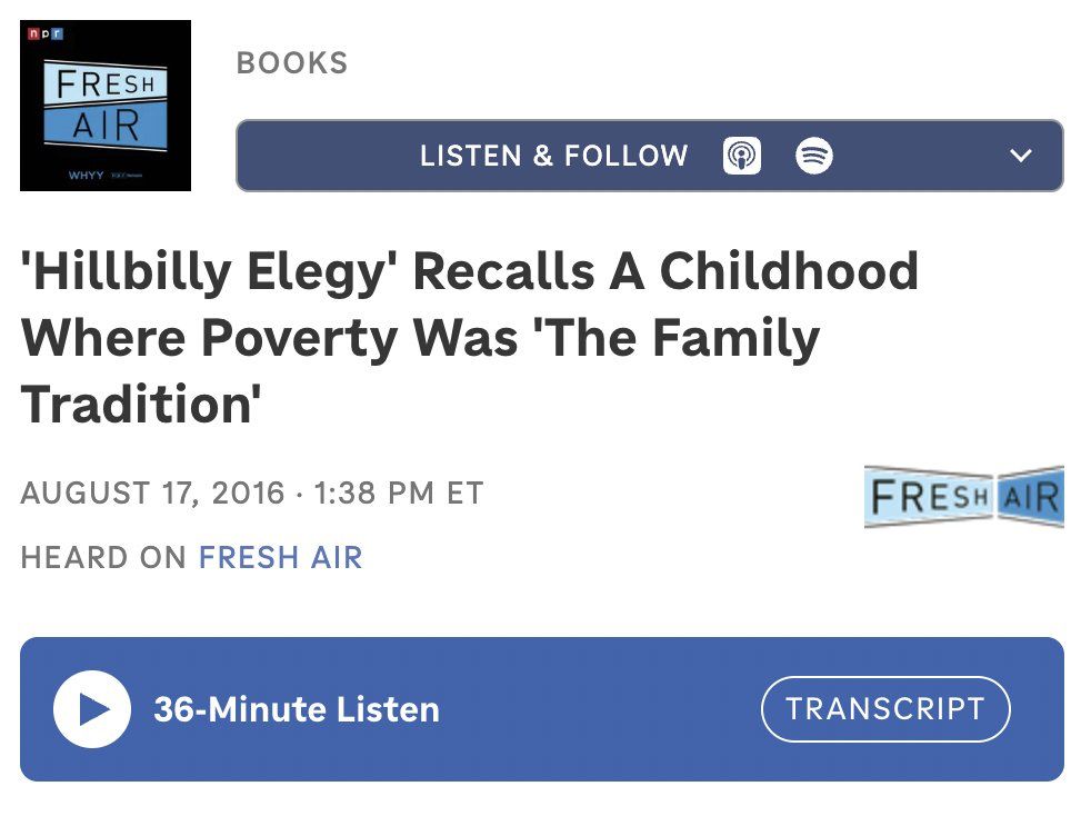 n pr
FRESH AIR
BOOKS
LISTEN & FOLLOW
く
'Hillbilly Elegy' Recalls A Childhood Where Poverty Was 'The Family
Tradition'
AUGUST 17, 2016 • 1:38 PM ET
HEARD ON FRESH AIR
FRESH AIR
36-Minute Listen
TRANSCRIPT
