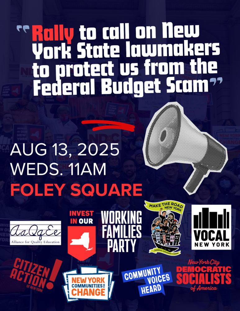 "Rally to call on NY State lawmakers to protectu s from the Federal Budget Scam"

Aug 13, 2025
Weds. 11 AM
Foley Square