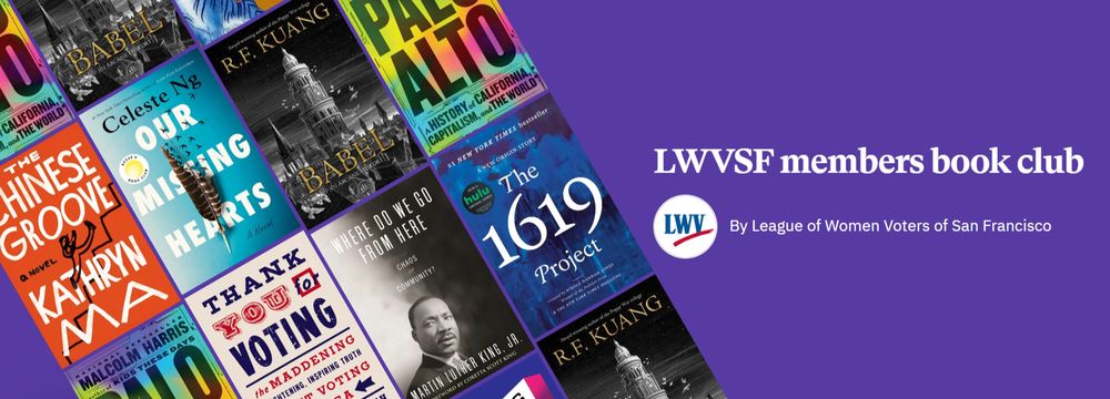 A variety of covers of books including Solito, Our Missing Hearts, Palo Alto, and more. Text on the right says LWVSF members book club by the League of Women Voters of San Francisco. 