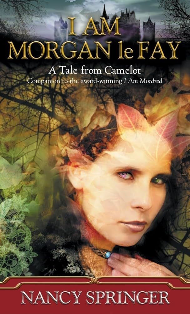 cover image of I Am Morgan LeFay: A Tale from Camelot by Nancy Springer