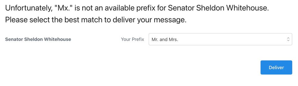 A screencap reading: "Unfortunately, "Mx." is not an available prefix for Senator Sheldon Whitehouse. Please select the best match to deliver your message.