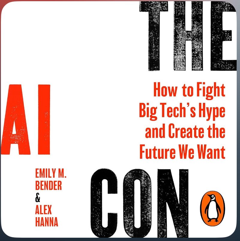 The AI Con by Emily M Bender and Alex Hanna. 