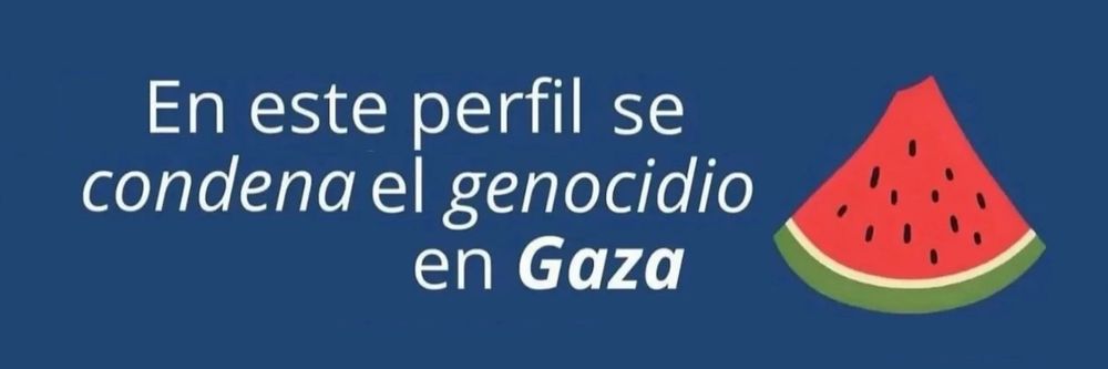 Imagen para banner en azul oscuro, con texto en letras blancas "En este perfil se condena el genocidio en Gaza" y una rebanada de sandía, símbolo que ha sido adaptado, por similitud de colores, como la bandera de Palestina, penalizada y baneada muchas veces en redes sociales
