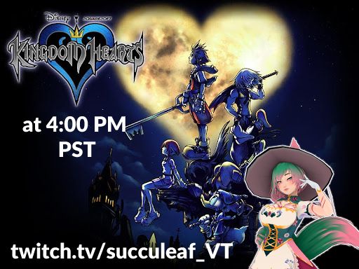 The image features promotional artwork for "Kingdom Hearts," showcasing characters from the game against a large heart-shaped moon. The text indicates a streaming event scheduled for 4:00 PM PST, with a link to a Twitch channel, "twitch.tv/succuleaf_VT." The overall design combines vibrant colors and dynamic character poses, emphasizing the game's fantasy theme.