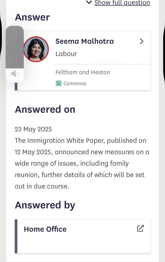 Text of the response to Lisa Smart’s question: The Immigration White Paper, published on 12 May 2025, announced new measures on a wide range of issues, including family reunion, further details of which will be set out in due course.