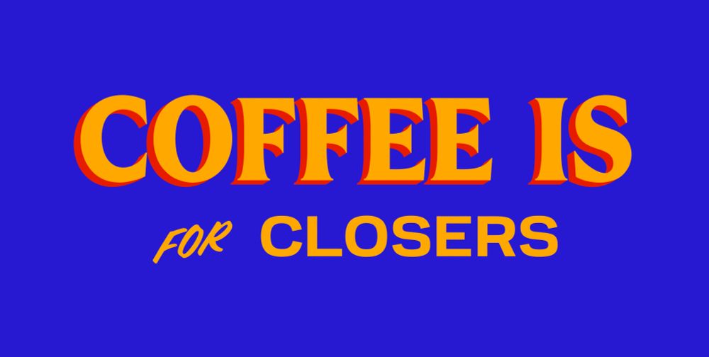 "COFFEE IS for CLOSERS" in the style of the Mamdani campaign
