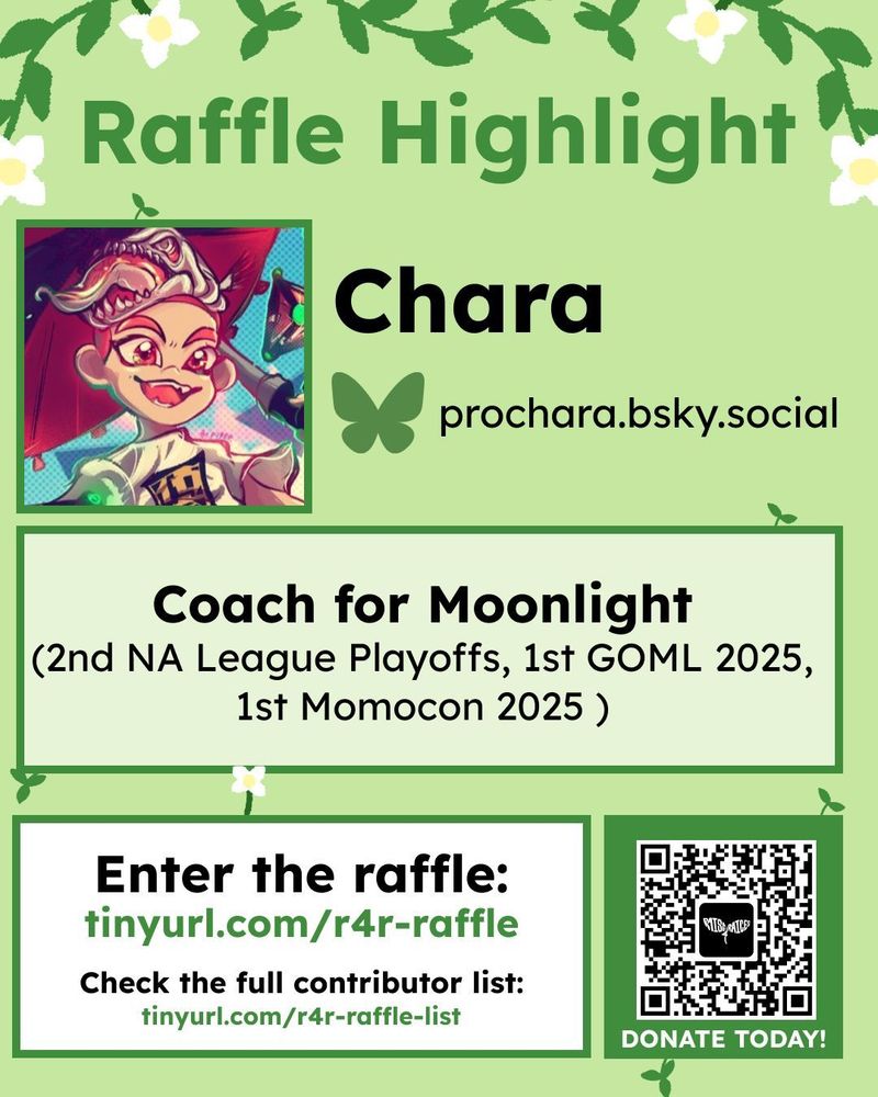 ID: a green raffle graphic highlighting Chara, one of the raffle contributors. It shows his Bluesky link and a brief description of his experience. It reads: “Coach for Moonlight (2nd NA League Playoffs, 1st GOML 2025, 1st Momocon 2025)”. End ID.