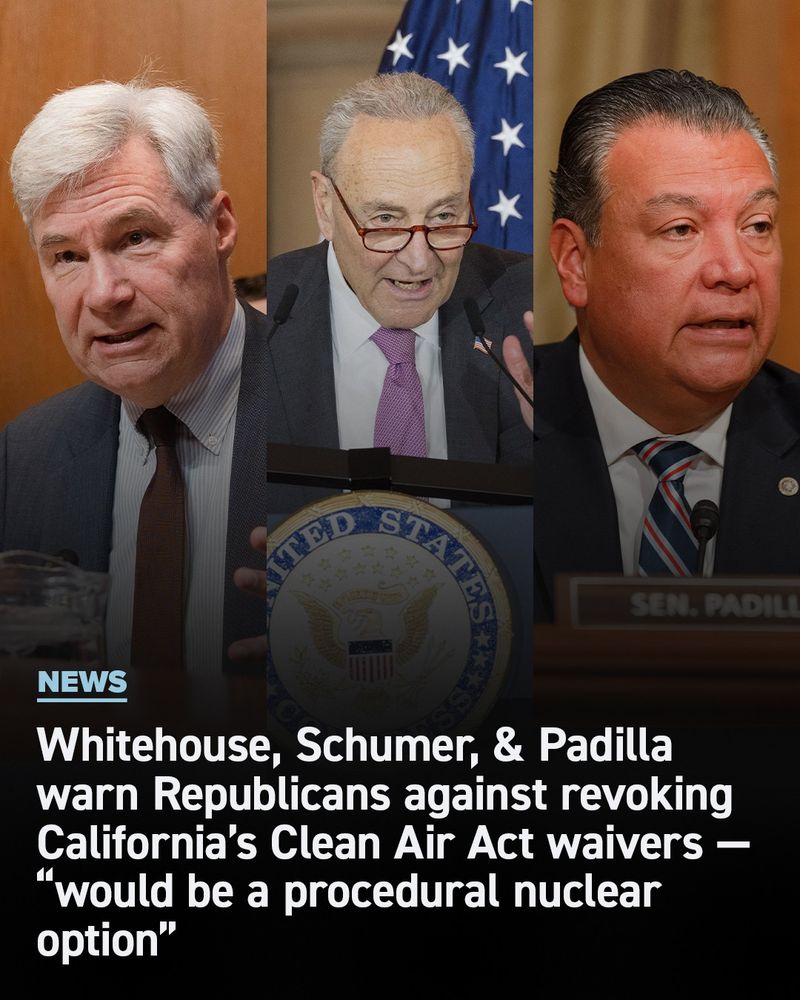 NEWS: Whitehouse, Schumer, & Padilla warn Republicans against revoking California's Clean Air Act waivers — "would be a procedural nuclear option."