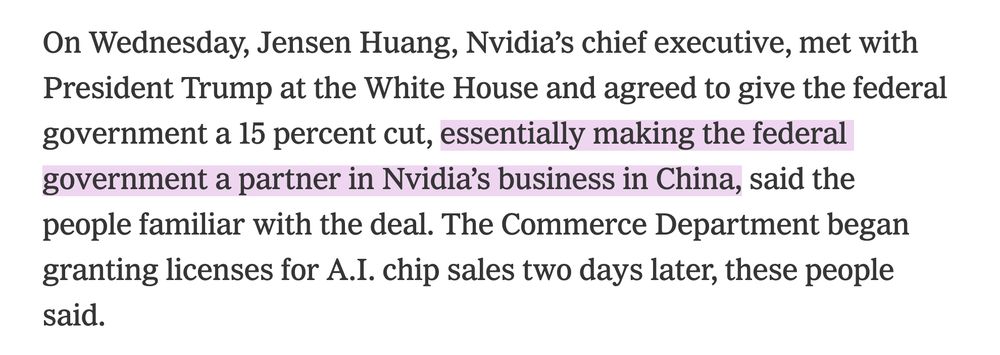 On Wednesday, Jensen Huang, Nvidia’s chief executive, met with President Trump at the White House and agreed to give the federal government a 15 percent cut, essentially making the federal government a partner in Nvidia’s business in China, said the people familiar with the deal. The Commerce Department began granting licenses for A.I. chip sales two days later, these people said.