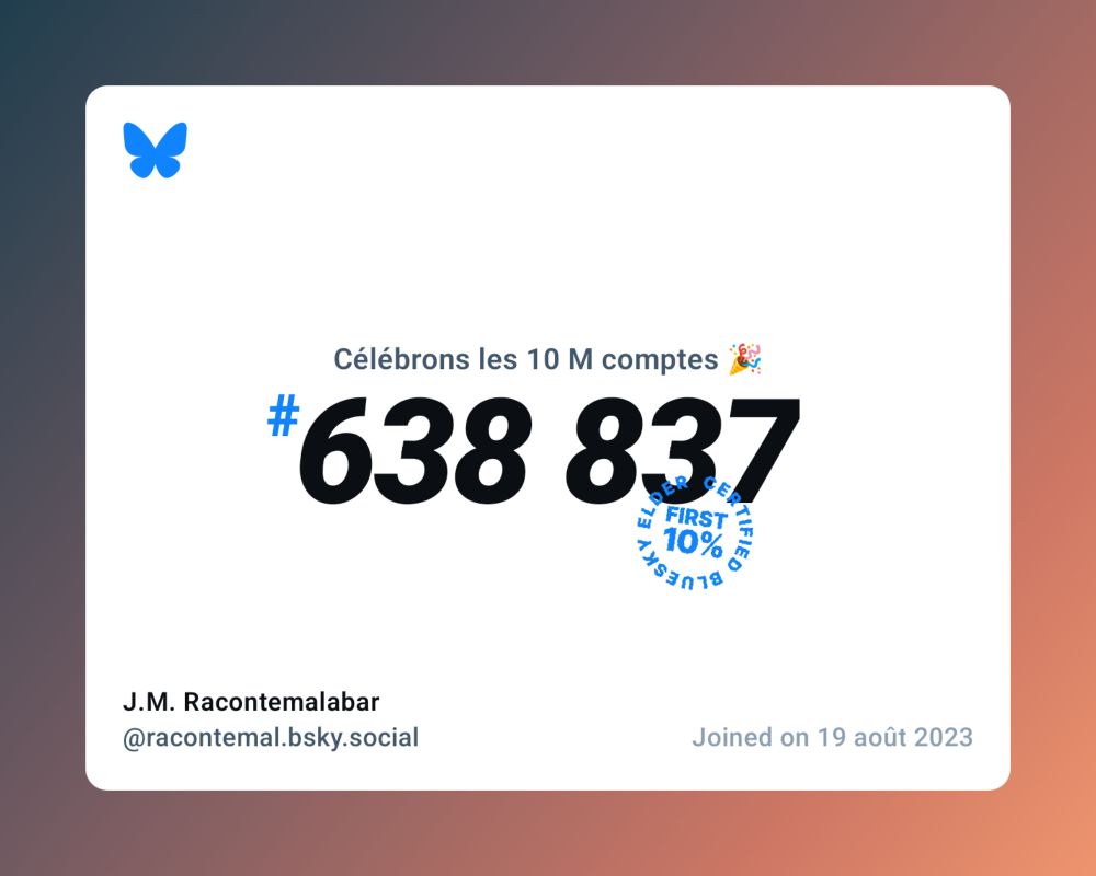 A virtual certificate with text "Celebrating 10M users on Bluesky, #638 837, J.M. Racontemalabar ‪@racontemal.bsky.social‬, joined on 19 août 2023"