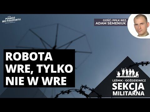 Robota wre, tylko nie w WRE | Sekcja Militarna odc. 30 cz. 1