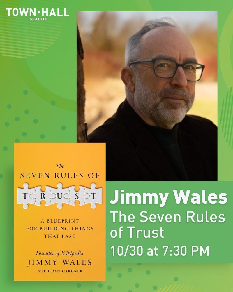 Green promotional graphic for event with Jimmy Wales for "The Seven Rules of Trust," scheduled for Oct 30 at 7:30 PM. A headshot of Jimmy is included with the book cover for "The Seven Rules of Trust: A Blueprint for Building Things That Last." Presented by Town Hall Seattle.