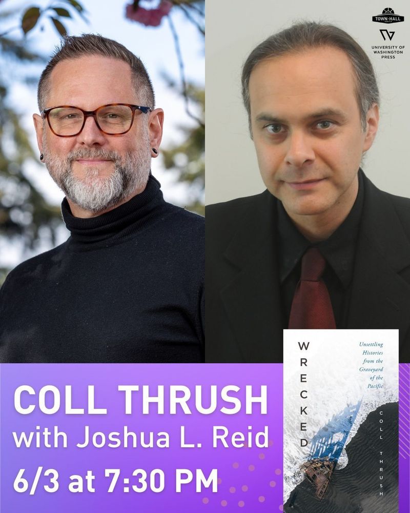 Promotional graphic for event featuring Coll Thrush with Joshua L. Reid, on June 3 at 7:30 PM. Headshots of both speakers are included with event details listed on a purple background. The book cover for "Wrecked: Unsettling Histories from the Graveyard of the Pacific" is to the right of the event details. The Town Hall Seattle and University of Washington Press logos are at the top.