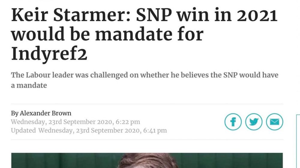 Article by Alexander Brown on 23/09/2020: 'Keir Starmer: SNP win in 2021 would be mandate for Indyref2'.