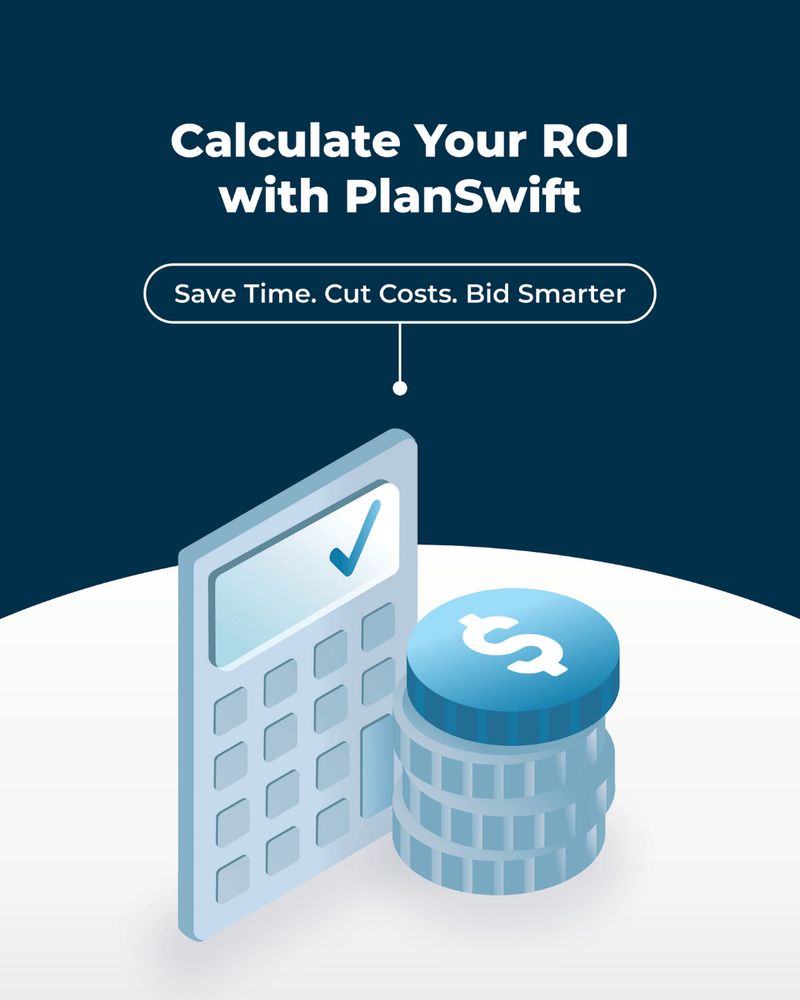 A graphic featuring the text "Calculate Your ROI with PlanSwift" above the phrase "Save Time. Cut Costs. Bid Smarter." Below, there is an illustration of a calculator with a check mark on its screen next to a stack of coins with a dollar sign on top, set against a dark blue background.