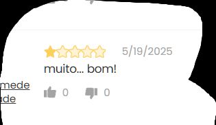 A imagem mostra uma parte recortada de uma avaliação onde é dado apenas uma estrela. O dia é 19 de maio de 2025 e o texto, completamente oposto a avaliação é "muito... bom!"