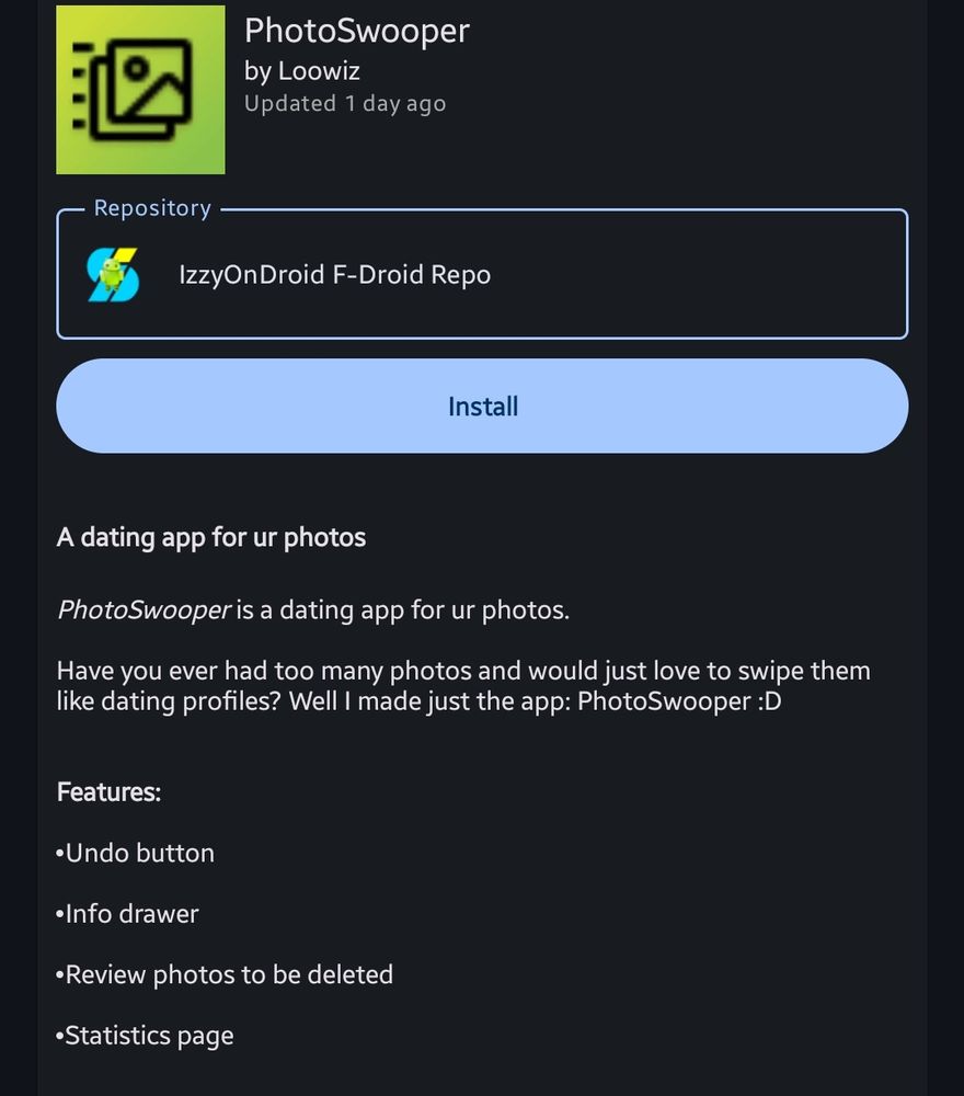 PhotoSwooper is a dating app for ur photos.

Have you ever had too many photos and would just love to swipe them like dating profiles? Well I made just the app: PhotoSwooper :D


Features:

Undo button

Info drawer

Review photos to be deleted

Statistics page