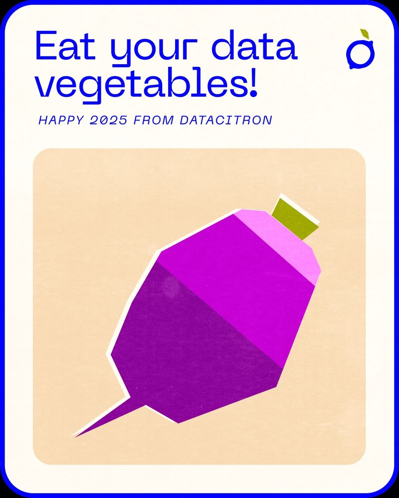 A drawing of a root vegetable which looks like a stacked bar with the text Eat your data vegetables, happy 2025 from datacitron 