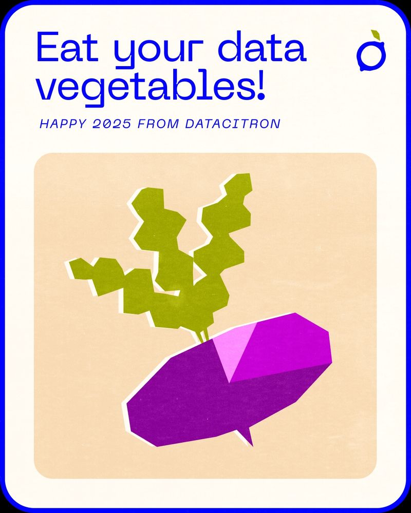 A drawing of a root vegetable which looks like a piechart with the text Eat your data vegetables, happy 2025 from datacitron 