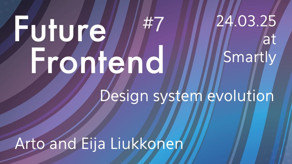 Arto and Eija Liukkonen will discuss design system evolution at Future Frontend meetup held 24.03 at Smartly's Helsinki offices.