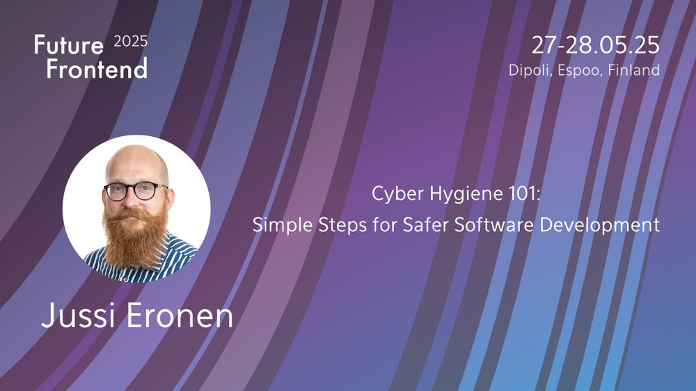 Jussi Eronen will discuss how to address cybersecurity in our development flows at #FutureFrontend (27-28.5, Espoo, Finland).
