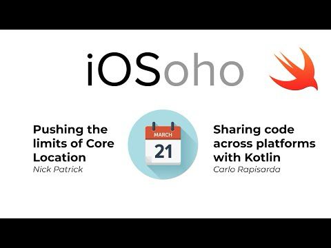 iOSoho: Pushing the limits of Core Location && Sharing code across platforms with Kotlin