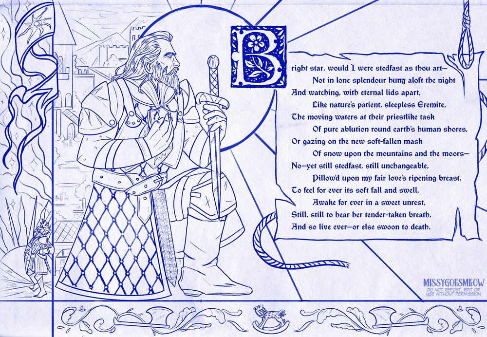 a medieval inspired style of blackwall from dragon age inquisition. he is on his knees holding a sword with his warden constable badge held to his chest. there is poem written next to him - it is "Bright star, would I were stedfast as thou art” by John Keats.

there are surrounding details such as skyhold behin him and the inquisition flag.