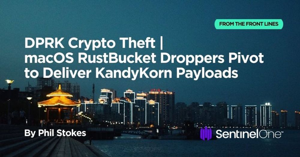 DPRK Crypto Theft | macOS RustBucket Droppers Pivot to Deliver KandyKorn Payloads - SentinelOne